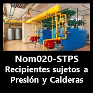 Nom-020 Recipientes sujetos a presión y calderas